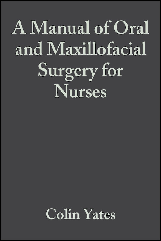 Front cover_A Manual of Oral and Maxillofacial Surgery for Nurses
