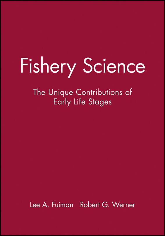 Fishery Science: The Unique Contributions of Early Life Stages