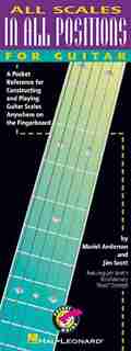 All Scales in All Positions for Guitar: A Pocket Reference for Constructing and Playing Guitar Scales Anywhere on the Fingerboard by Muriel Anderson