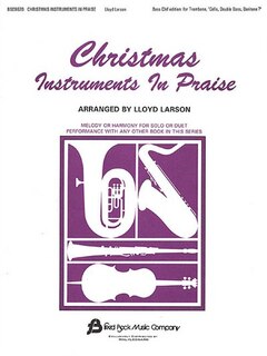 Christmas Instruments in Praise: Bass Clef Instruments (bassoon, Trombone, Euphonium, & Others)