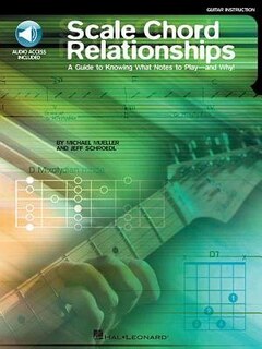 Scale Chord Relationships: A Guide to Knowing What Notes to Play - and Why!