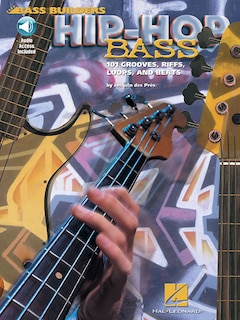 Hip-Hop Bass: 101 Grooves, Riffs, Loops, and Beats