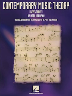 Contemporary Music Theory - Level Three: A Complete Harmony and Theory Method for the Pop and Jazz Musician