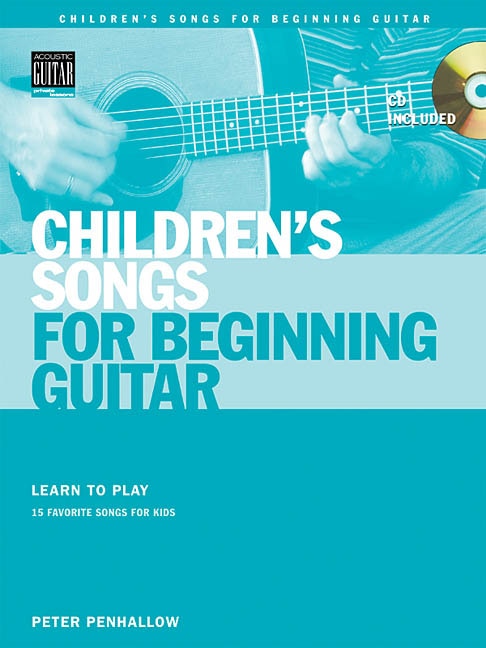 Children's Songs for Beginning Guitar: Learn to Play 15 Favorite Songs for Kids