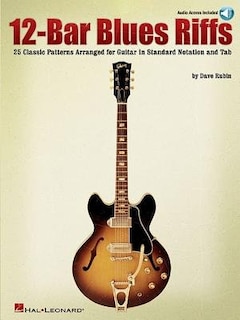 12-Bar Blues Riffs: 25 Classic Patterns Arranged for Guitar in Standard Notation and Tab