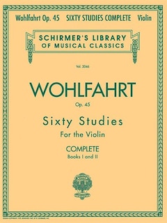 Franz Wohlfahrt - 60 Studies, Op. 45 Complete: Schirmer Library of Classics Volume 2046
