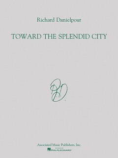 Toward the Splendid City: for Orchestra Full Score