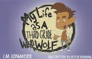 Couverture_My Life as a Third Grade Werewolf