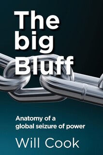 Front cover_The big Bluff - Anatomy of a global seizure of power