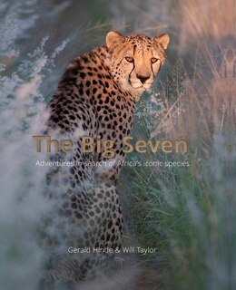 The Big Seven: Adventures In Search of Africa's Iconic Species