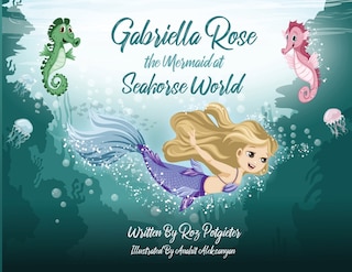 Couverture_Gabriella Rose The Mermaid At Seahorse World