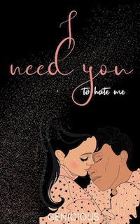 Front cover_I Need You To Hate Me