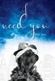 Couverture_I Need You To Love Me