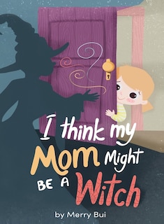 Front cover_I think my mom might be a witch