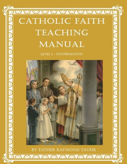 Catholic Faith Teaching Manual - Level 5: Confirmation