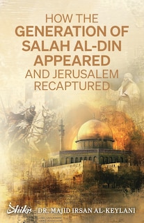 Front cover_How the Generation of Salah Al-Din Appeared and Jerusalem Recaptured