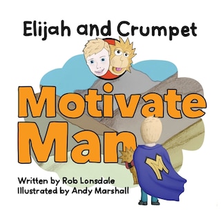 Front cover_Elijah and Crumpet Motivate Man