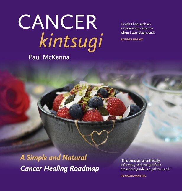Cancer Kintsugi.: A Simple And Natural Cancer Healing Roadmap