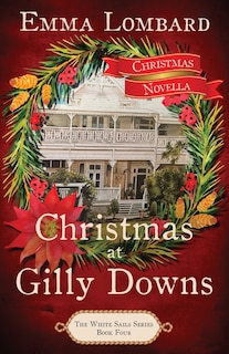 Front cover_Christmas at Gilly Downs (The White Sails Series Book 4)