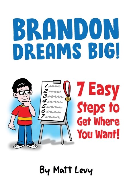 Front cover_Brandon Dream Big! 7 easy steps to get where you want!