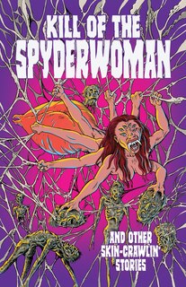Couverture_Kill of the Spyderwoman and Other Skin-Crawlin' Stories