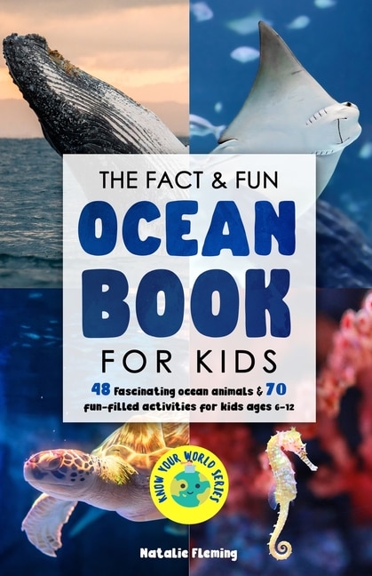 The Fact & Fun Ocean Book for Kids: 48 Fascinating Ocean Animals & 70 Fun-Filled Activities for Kids Ages 6-12