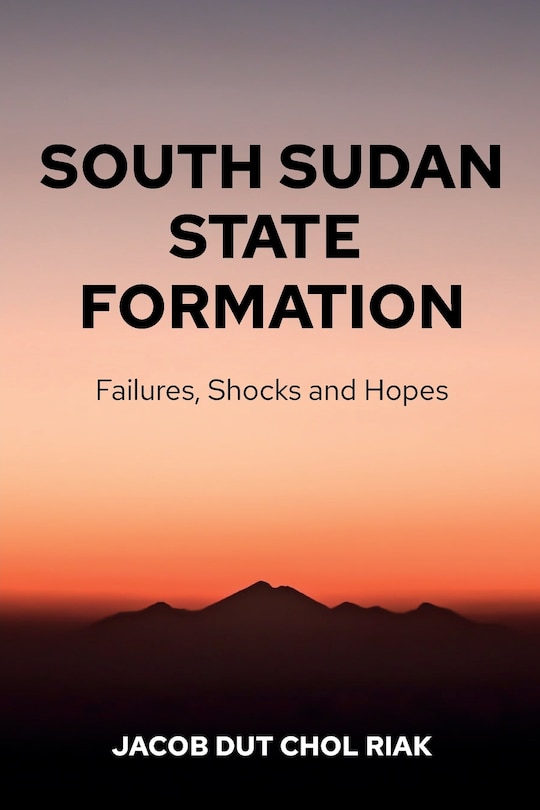 Front cover_South Sudan State Formation