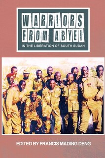 Couverture_WARRIORS FROM ABYEI in The Liberation of South Sudan