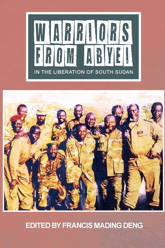 Couverture_WARRIORS FROM ABYEI in The Liberation of South Sudan