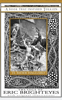 The Saga of Eric Brighteyes - A Book That Inspired Tolkien: With Original Illustrations