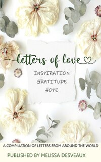 Front cover_Letters of Love - Inspiration, Gratitude, Hope - A Compilation of Letters from Around the World