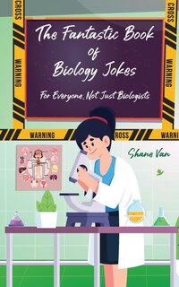 Front cover_The Fantastic Book of Biology Jokes; For Everyone not just Biologists