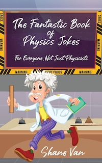Front cover_The Fantastic Book of Physics Jokes