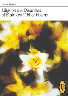 Front cover_Lilies on the Deathbed of Étaín and Other Poems