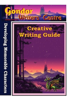 Front cover_Gondor Writers' Centre Creative Writing Guides - Developing Memorable Characters