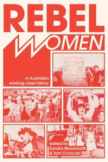 Front cover_Rebel Women in Australian Working Class History