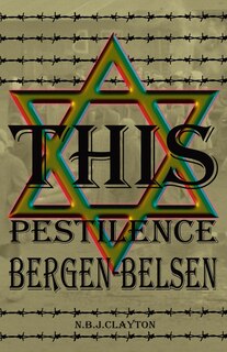 Front cover_This Pestilence, Bergen-Belsen