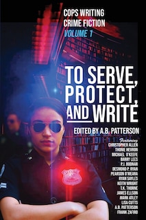 Front cover_To Serve, Protect, and Write