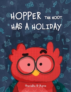 Hopper the Hoot Has a Holiday: Small actions make big difference