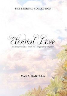 Front cover_Eternal love - An inspirational book to help with the journey of grief