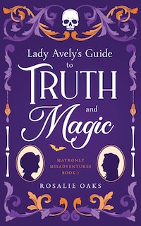 Front cover_Lady Avely's Guide to Truth and Magic