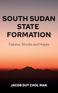 Front cover_South Sudan State Formation