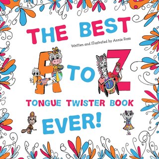 Front cover_The Best A to Z Tongue Twister Book Ever!!!