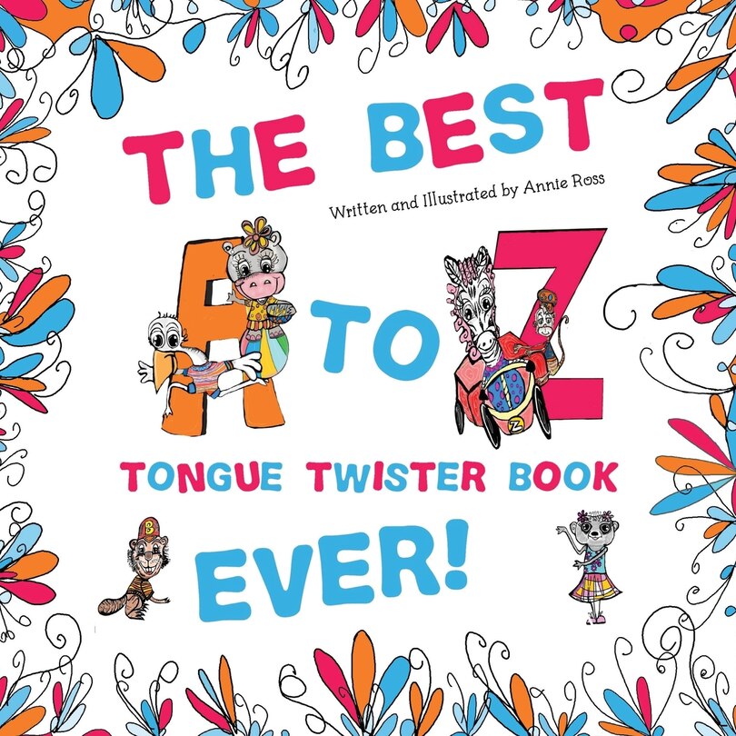 Front cover_The Best A to Z Tongue Twister Book Ever!!!