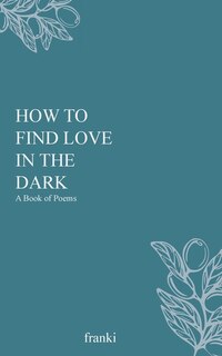 Front cover_How to Find Love in the Dark