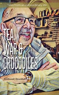 Front cover_Tea, War and Crocodiles