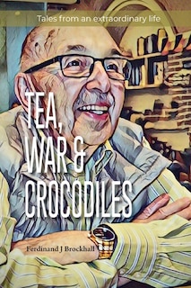 Front cover_Tea, War and Crocodiles