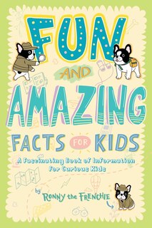 Fun and Amazing Facts for Kids: A Fascinating Book of Information for Curious Kids