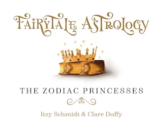 Couverture_Fairytale Astrology, The Zodiac Princesses