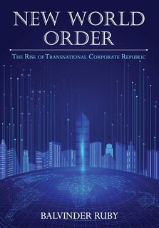 Front cover_New World Order - The Rise of Transnational Corporate Republic